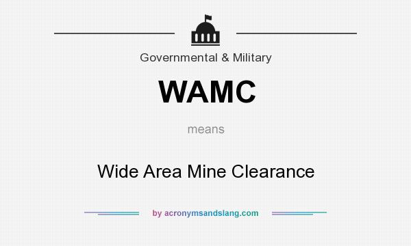 What does WAMC mean? It stands for Wide Area Mine Clearance