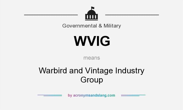 What does WVIG mean? It stands for Warbird and Vintage Industry Group
