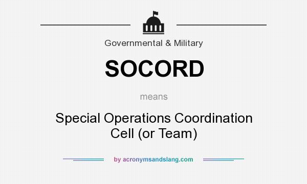 What does SOCORD mean? It stands for Special Operations Coordination Cell (or Team)
