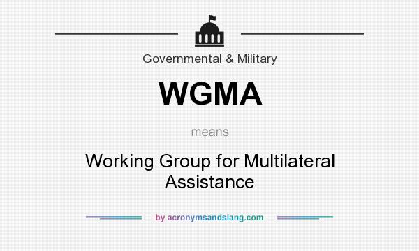 What does WGMA mean? It stands for Working Group for Multilateral Assistance