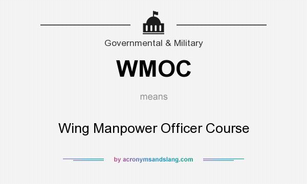 What does WMOC mean? It stands for Wing Manpower Officer Course