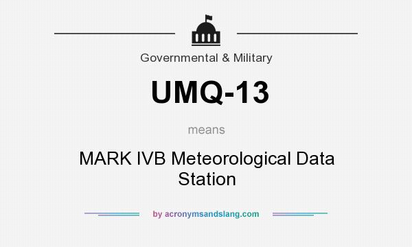 What does UMQ-13 mean? It stands for MARK IVB Meteorological Data Station