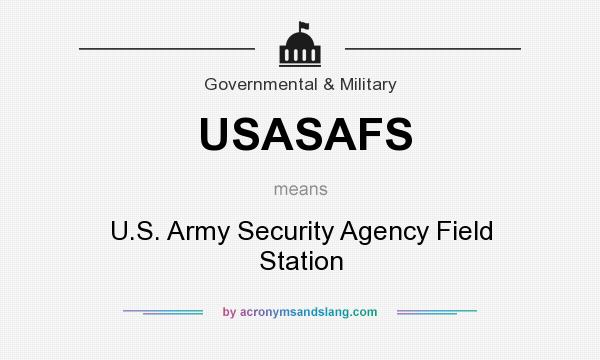 What does USASAFS mean? It stands for U.S. Army Security Agency Field Station
