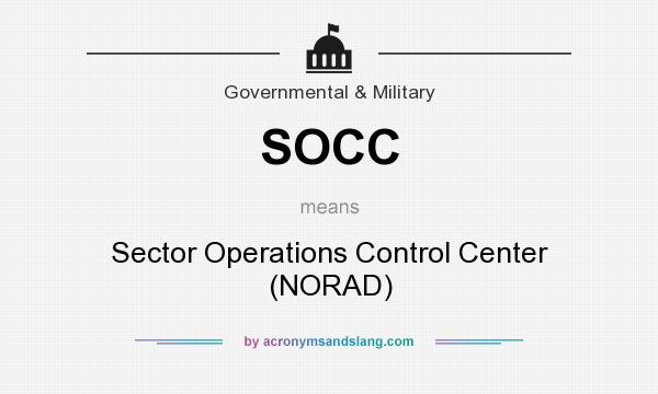 What does SOCC mean? It stands for Sector Operations Control Center (NORAD)