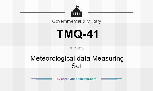 What does TMQ-41 mean? It stands for Meteorological data Measuring Set