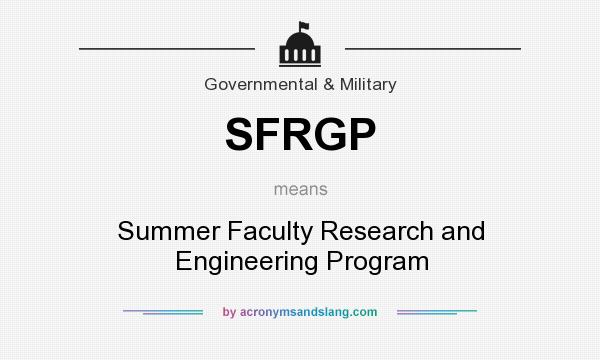 What does SFRGP mean? It stands for Summer Faculty Research and Engineering Program