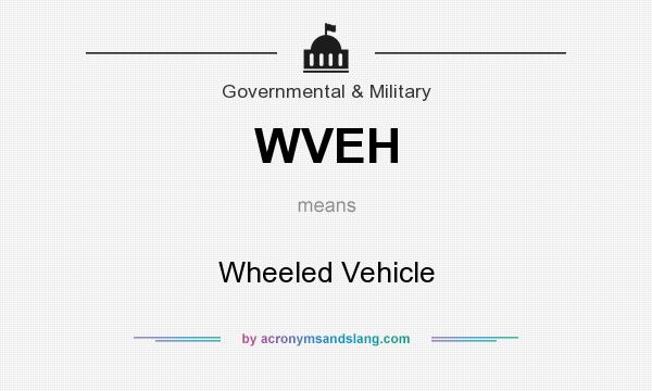 What does WVEH mean? It stands for Wheeled Vehicle