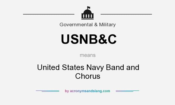 What does USNB&C mean? It stands for United States Navy Band and Chorus