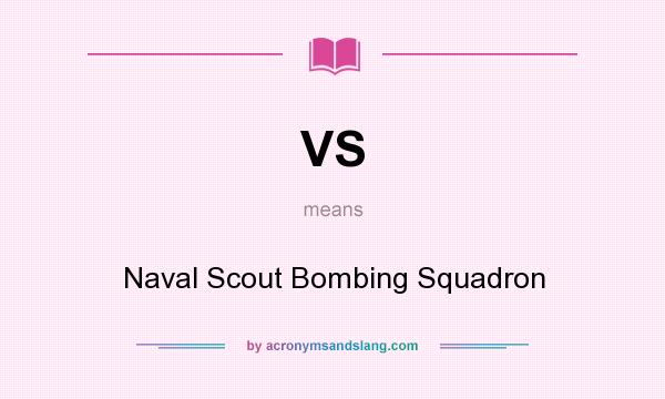What does VS mean? It stands for Naval Scout Bombing Squadron