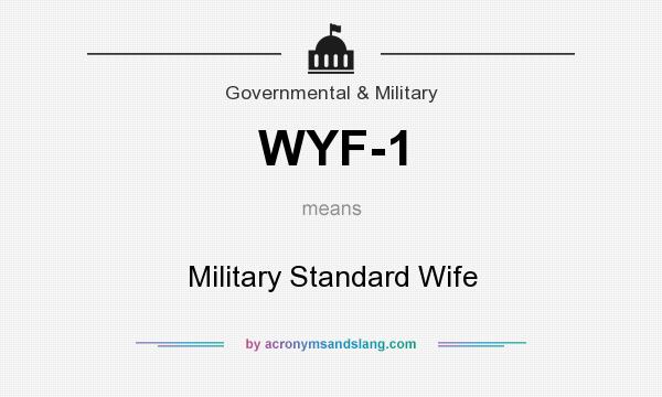 What does WYF-1 mean? It stands for Military Standard Wife