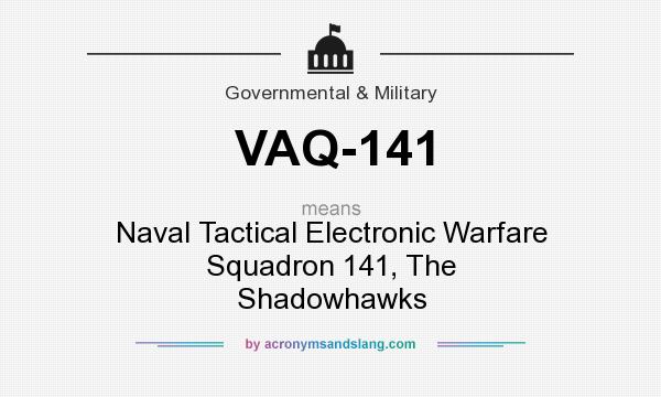 What does VAQ-141 mean? It stands for Naval Tactical Electronic Warfare Squadron 141, The Shadowhawks