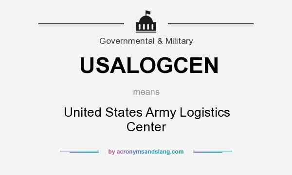What does USALOGCEN mean? It stands for United States Army Logistics Center