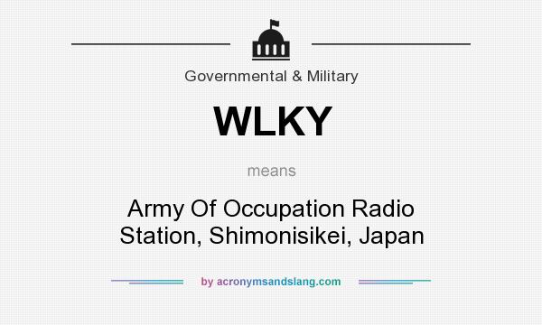 What does WLKY mean? It stands for Army Of Occupation Radio Station, Shimonisikei, Japan
