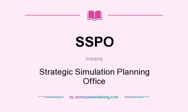What does SSPO mean? It stands for Strategic Simulation Planning Office