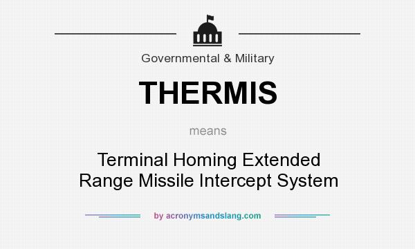 What does THERMIS mean? It stands for Terminal Homing Extended Range Missile Intercept System