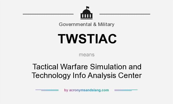 What does TWSTIAC mean? It stands for Tactical Warfare Simulation and Technology Info Analysis Center