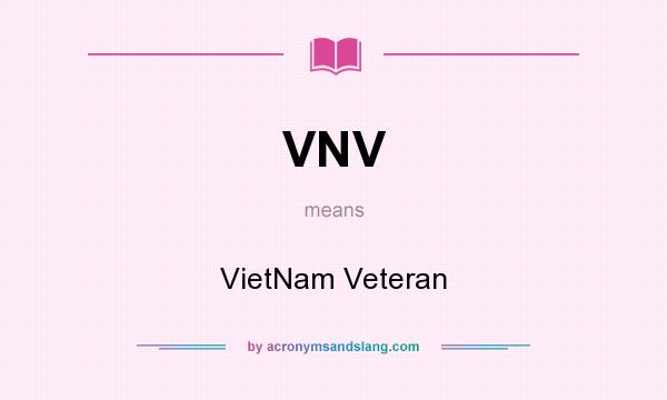 What does VNV mean? It stands for VietNam Veteran