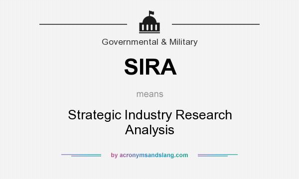 What does SIRA mean? It stands for Strategic Industry Research Analysis