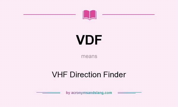 What does VDF mean? It stands for VHF Direction Finder