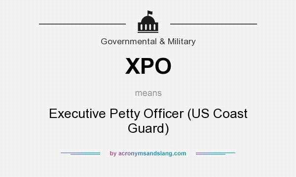 What does XPO mean? It stands for Executive Petty Officer (US Coast Guard)