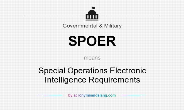 What does SPOER mean? It stands for Special Operations Electronic Intelligence Requirements