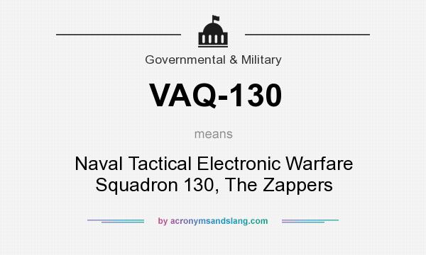 What does VAQ-130 mean? It stands for Naval Tactical Electronic Warfare Squadron 130, The Zappers