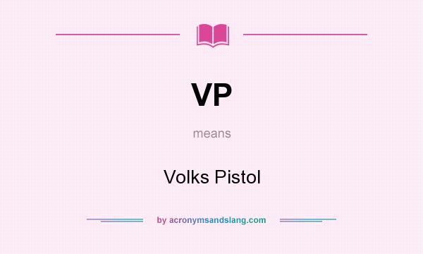 What does VP mean? It stands for Volks Pistol