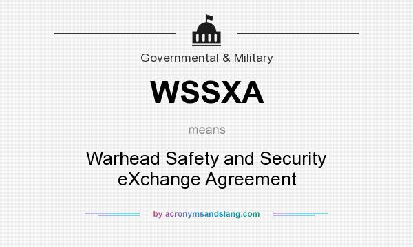 What does WSSXA mean? It stands for Warhead Safety and Security eXchange Agreement