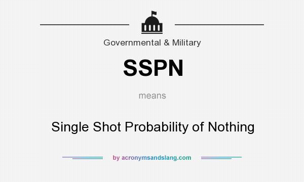 What does SSPN mean? It stands for Single Shot Probability of Nothing