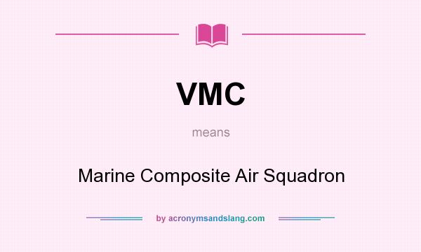 What does VMC mean? It stands for Marine Composite Air Squadron