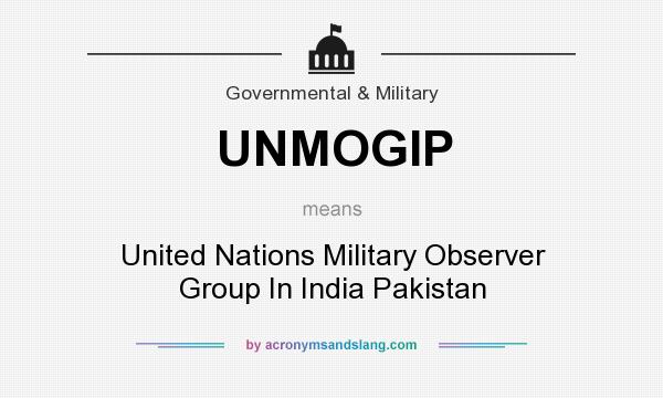 What does UNMOGIP mean? It stands for United Nations Military Observer Group In India Pakistan
