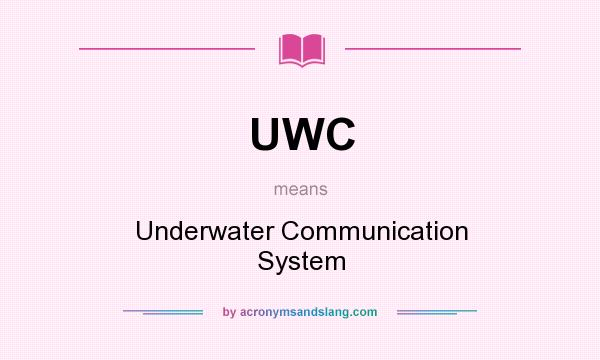 What does UWC mean? It stands for Underwater Communication System