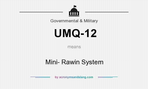 What does UMQ-12 mean? It stands for Mini- Rawin System