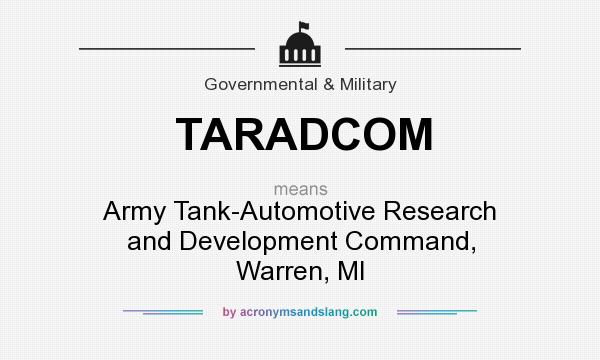 What does TARADCOM mean? It stands for Army Tank-Automotive Research and Development Command, Warren, MI