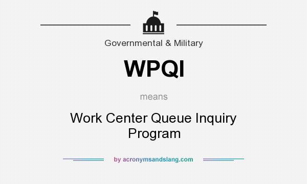 What does WPQI mean? It stands for Work Center Queue Inquiry Program