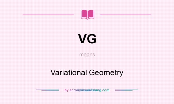What does VG mean? It stands for Variational Geometry