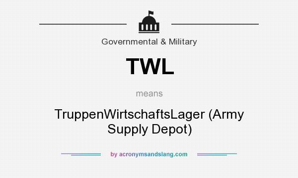 What does TWL mean? It stands for TruppenWirtschaftsLager (Army Supply Depot)