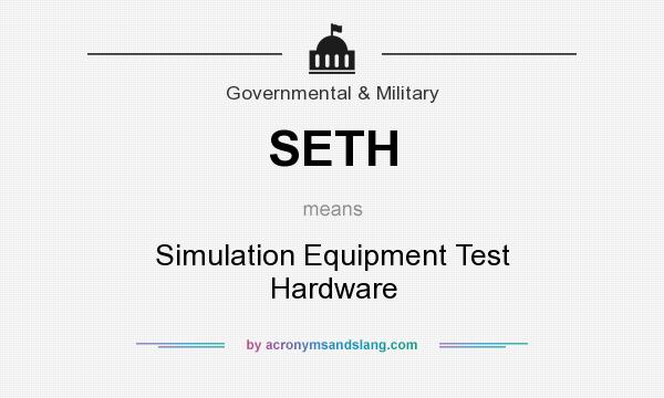 What does SETH mean? It stands for Simulation Equipment Test Hardware