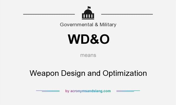 What does WD&O mean? It stands for Weapon Design and Optimization