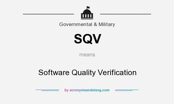 What does SQV mean? It stands for Software Quality Verification