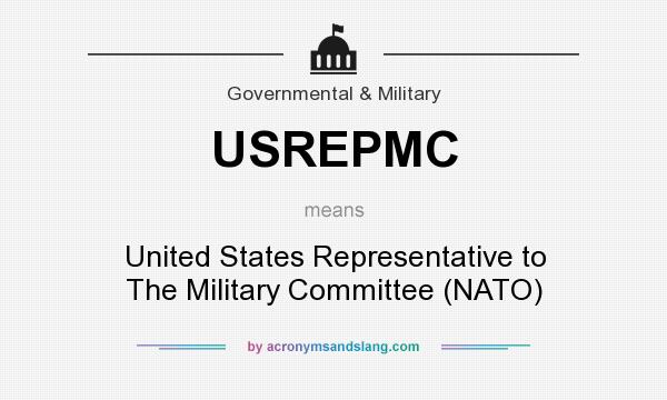 What does USREPMC mean? It stands for United States Representative to The Military Committee (NATO)