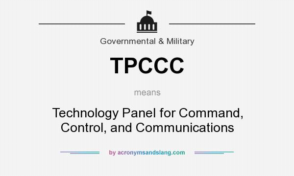 What does TPCCC mean? It stands for Technology Panel for Command, Control, and Communications