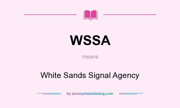 What does WSSA mean? It stands for White Sands Signal Agency