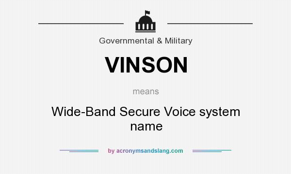 What does VINSON mean? It stands for Wide-Band Secure Voice system name