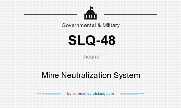 What does SLQ-48 mean? It stands for Mine Neutralization System
