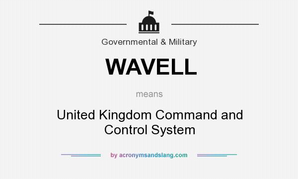 What does WAVELL mean? It stands for United Kingdom Command and Control System
