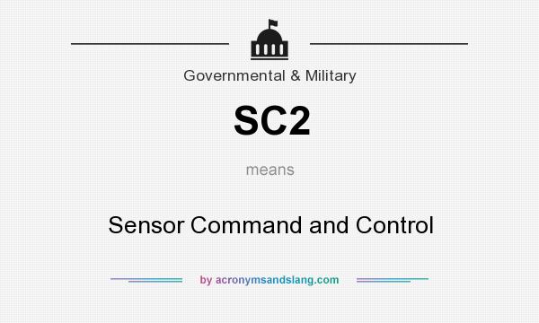 What does SC2 mean? It stands for Sensor Command and Control