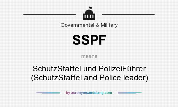 What does SSPF mean? It stands for SchutzStaffel und PolizeiFührer (SchutzStaffel and Police leader)