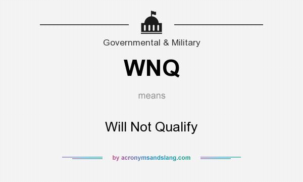 What does WNQ mean? It stands for Will Not Qualify