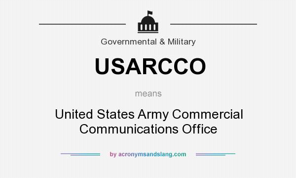 What does USARCCO mean? It stands for United States Army Commercial Communications Office